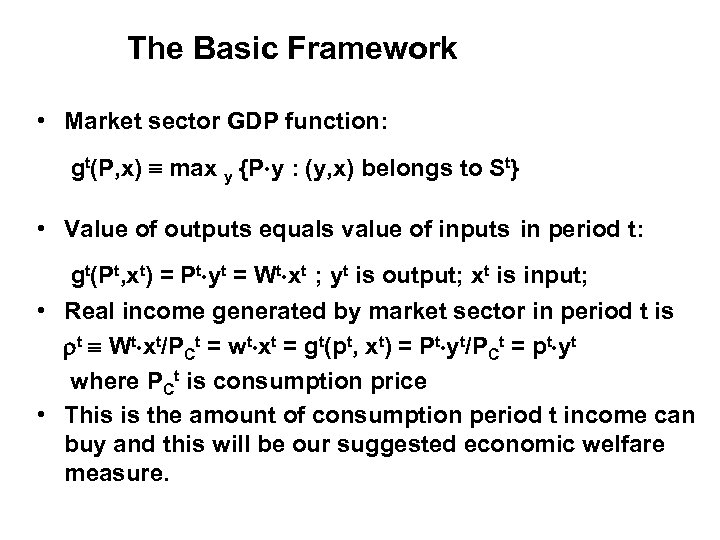 The Basic Framework • Market sector GDP function: gt(P, x) max y {P y