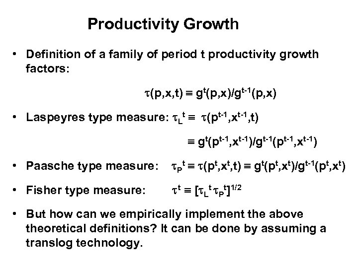 Productivity Growth • Definition of a family of period t productivity growth factors: (p,