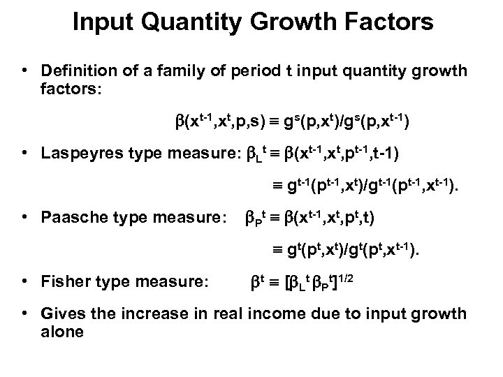 Input Quantity Growth Factors • Definition of a family of period t input quantity