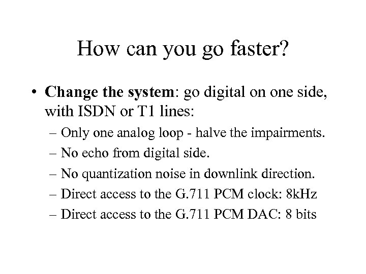How can you go faster? • Change the system: go digital on one side,