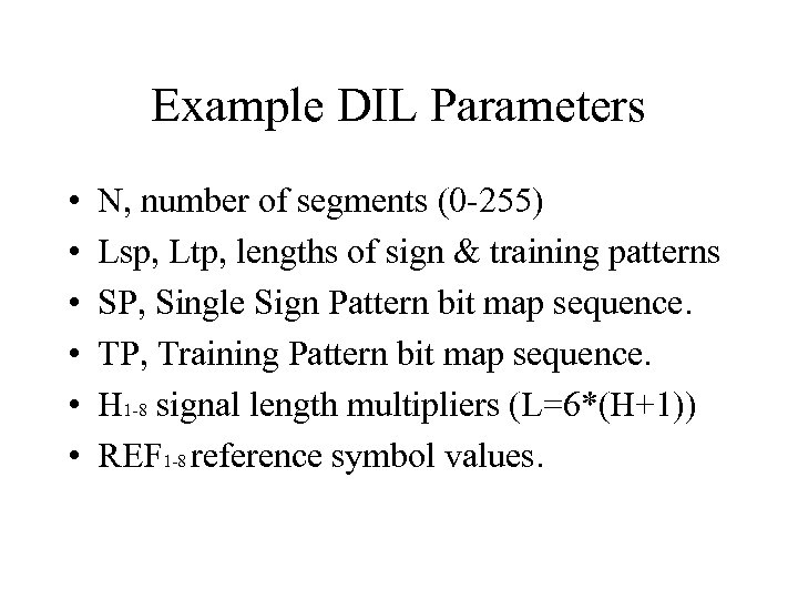 Example DIL Parameters • • • N, number of segments (0 -255) Lsp, Ltp,