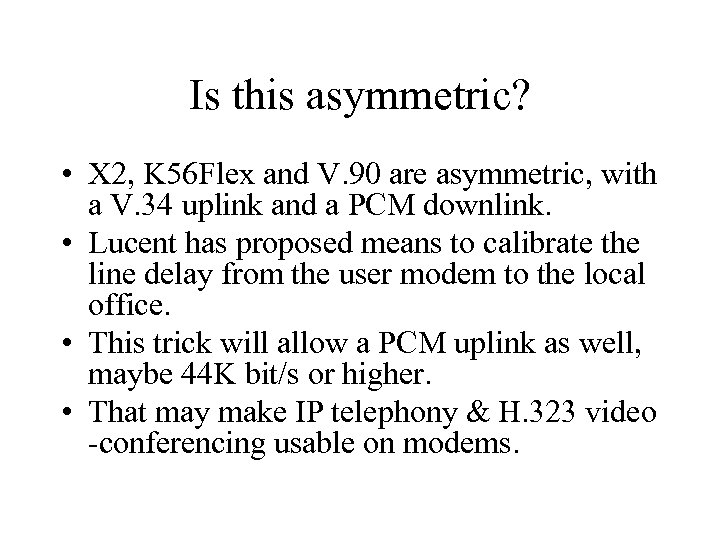Is this asymmetric? • X 2, K 56 Flex and V. 90 are asymmetric,