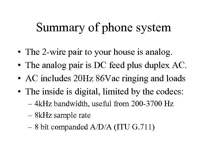 Summary of phone system • • The 2 -wire pair to your house is
