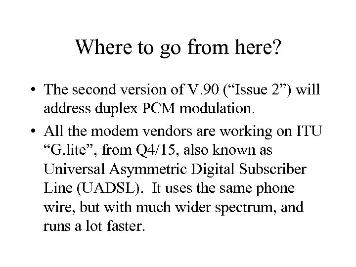 Where to go from here? • The second version of V. 90 (“Issue 2”)