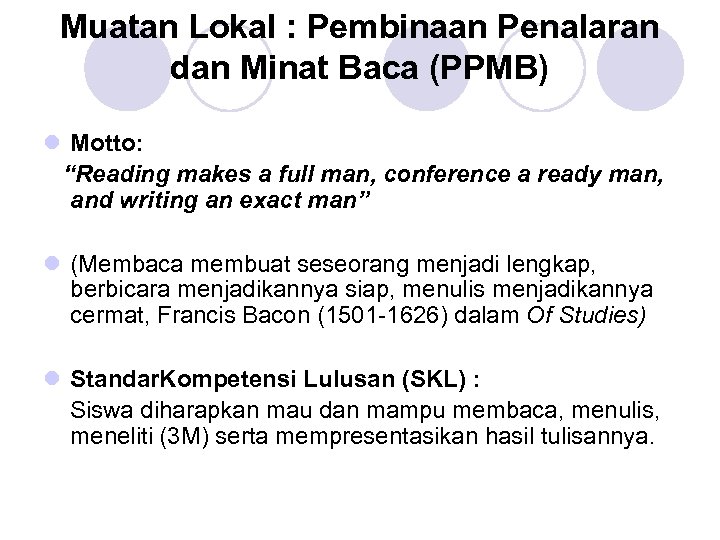 Muatan Lokal : Pembinaan Penalaran dan Minat Baca (PPMB) l Motto: “Reading makes a