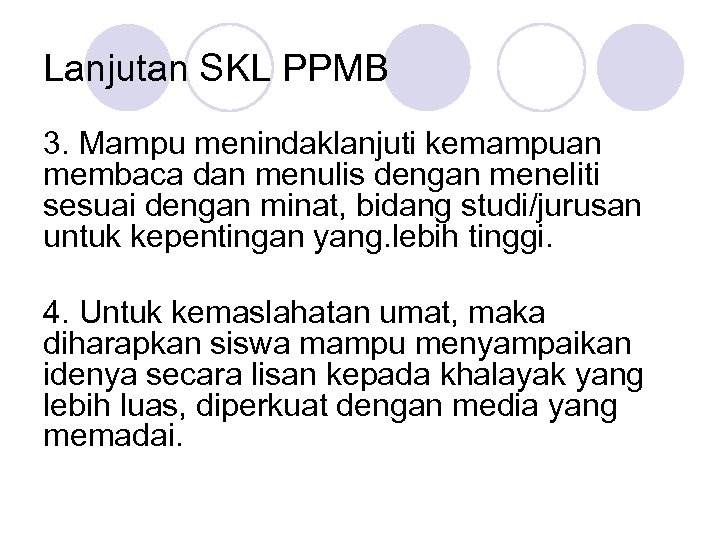 Lanjutan SKL PPMB 3. Mampu menindaklanjuti kemampuan membaca dan menulis dengan meneliti sesuai dengan