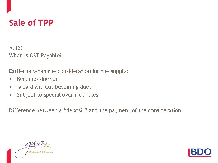 Sale of TPP Rules When is GST Payable? Earlier of when the consideration for