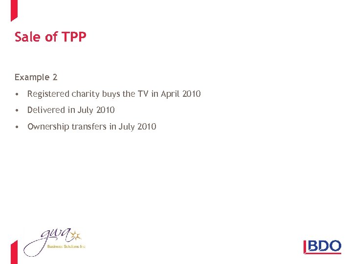 Sale of TPP Example 2 • Registered charity buys the TV in April 2010