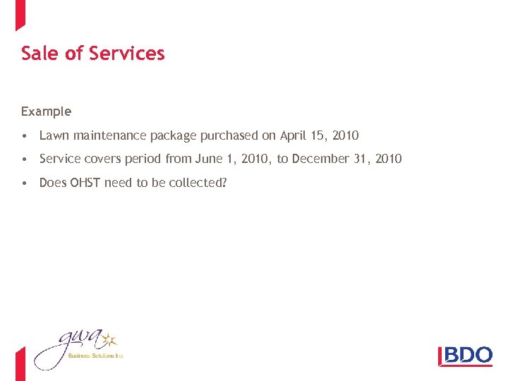 Sale of Services Example • Lawn maintenance package purchased on April 15, 2010 •