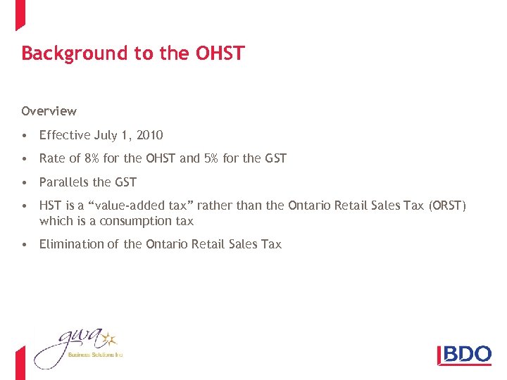 Background to the OHST Overview • Effective July 1, 2010 • Rate of 8%