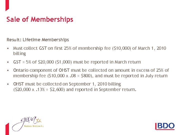 Sale of Memberships Result: Lifetime Memberships • Must collect GST on first 25% of