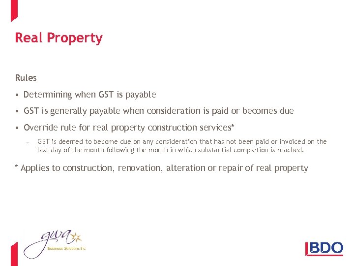 Real Property Rules • Determining when GST is payable • GST is generally payable