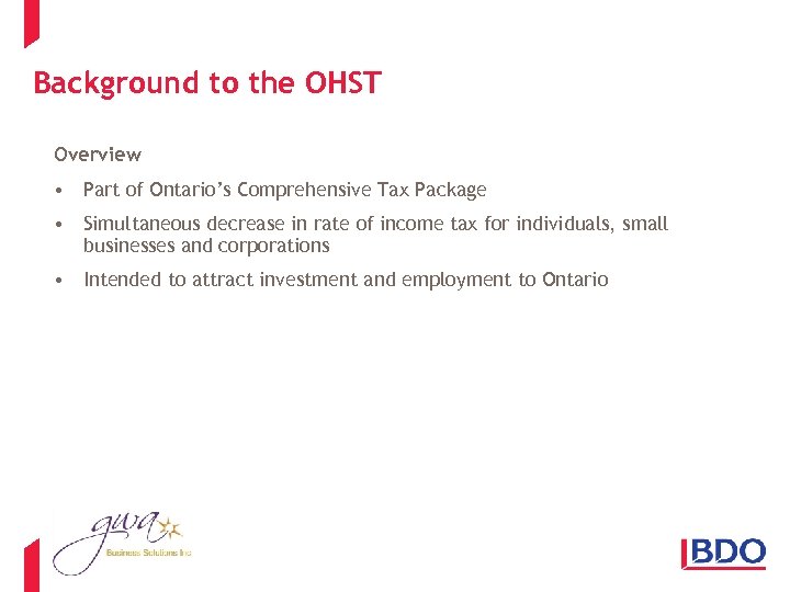 Background to the OHST Overview • Part of Ontario’s Comprehensive Tax Package • Simultaneous