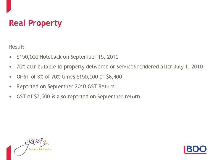 Real Property Result • $150, 000 Holdback on September 15, 2010 • 70% attributable