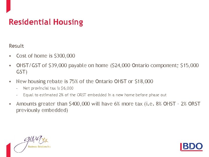 Residential Housing Result • Cost of home is $300, 000 • OHST/GST of $39,