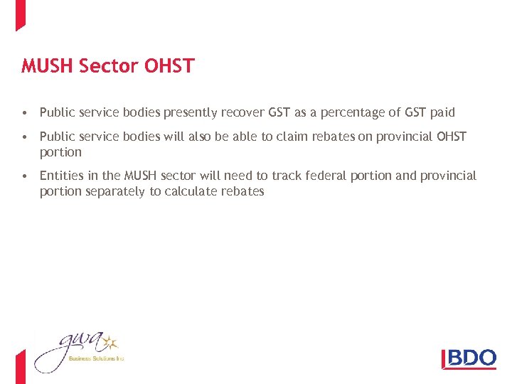 MUSH Sector OHST • Public service bodies presently recover GST as a percentage of