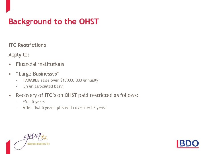 Background to the OHST ITC Restrictions Apply to: • Financial institutions • “Large Businesses”