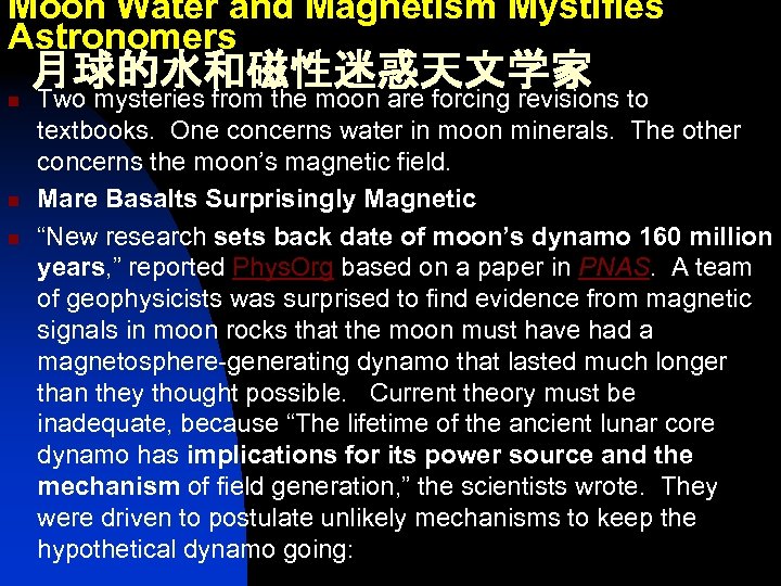 Moon Water and Magnetism Mystifies Astronomers 月球的水和磁性迷惑天文学家 n n n Two mysteries from the