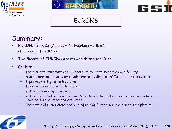 EURONS Summary: • EURONS is an I 3 (Access + Networking + JRAs) (successor