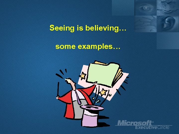 Seeing is believing… some examples… 