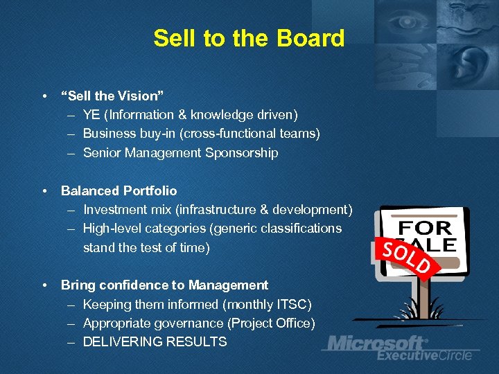 Sell to the Board • “Sell the Vision” – YE (Information & knowledge driven)