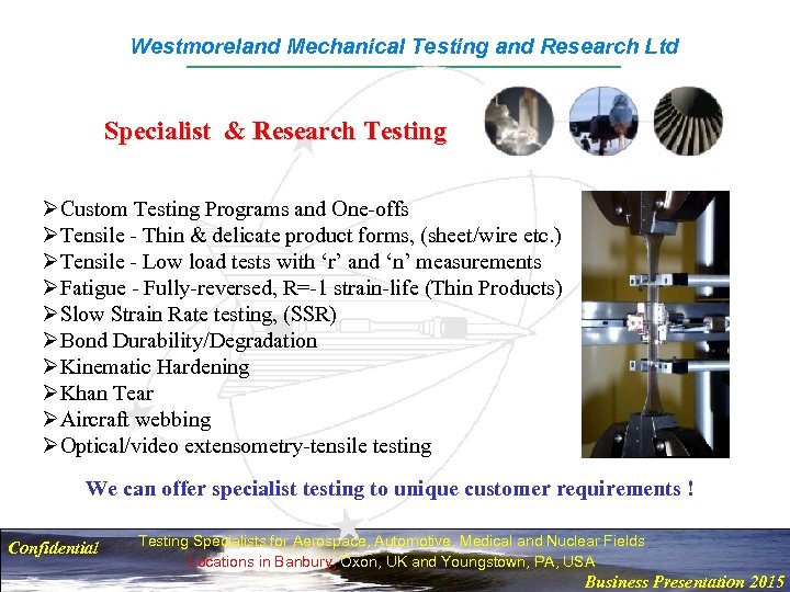 Westmoreland Mechanical Testing and Research Ltd Specialist & Research Testing ØCustom Testing Programs and