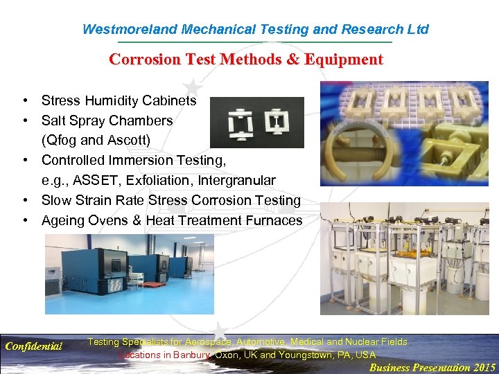 Westmoreland Mechanical Testing and Research Ltd Corrosion Test Methods & Equipment • Stress Humidity