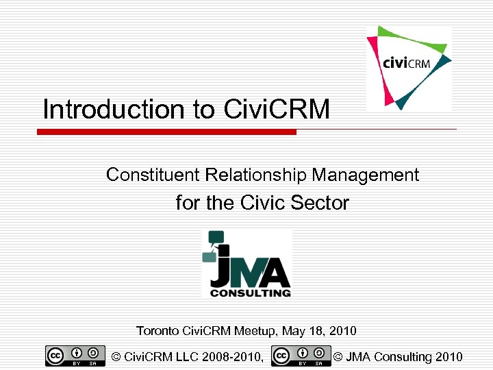 Introduction to Civi. CRM Constituent Relationship Management for the Civic Sector Toronto Civi. CRM