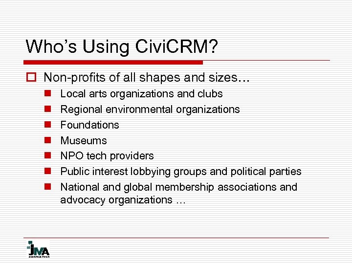 Who’s Using Civi. CRM? o Non-profits of all shapes and sizes… n n n