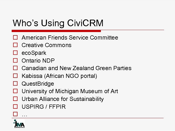 Who’s Using Civi. CRM o o o American Friends Service Committee Creative Commons eco.