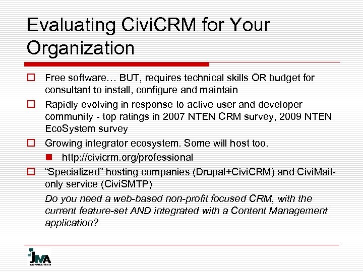Evaluating Civi. CRM for Your Organization o Free software… BUT, requires technical skills OR