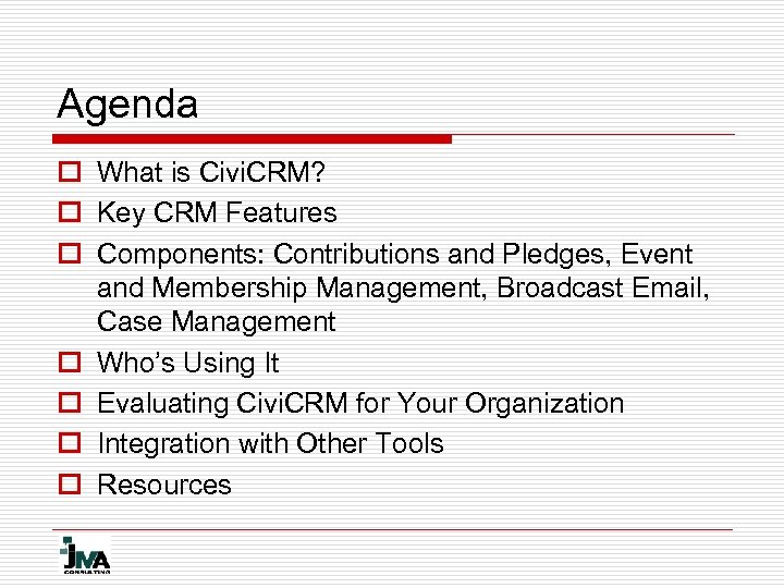 Agenda o What is Civi. CRM? o Key CRM Features o Components: Contributions and