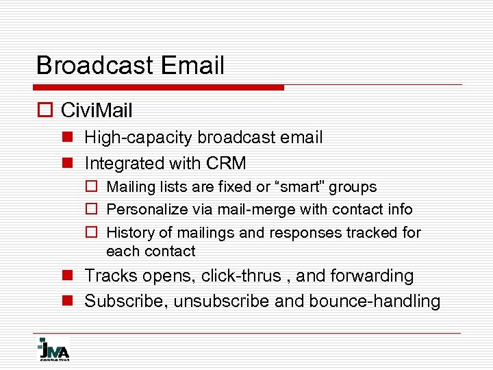 Broadcast Email o Civi. Mail n High-capacity broadcast email n Integrated with CRM o