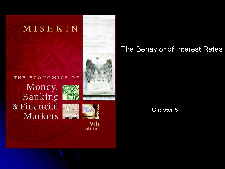 The Behavior of Interest Rates Chapter 5 1 