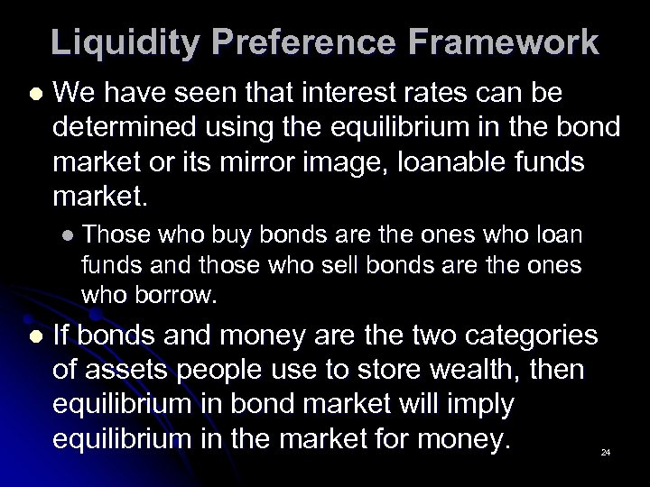 Liquidity Preference Framework l We have seen that interest rates can be determined using