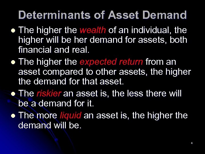 Determinants of Asset Demand The higher the wealth of an individual, the higher will