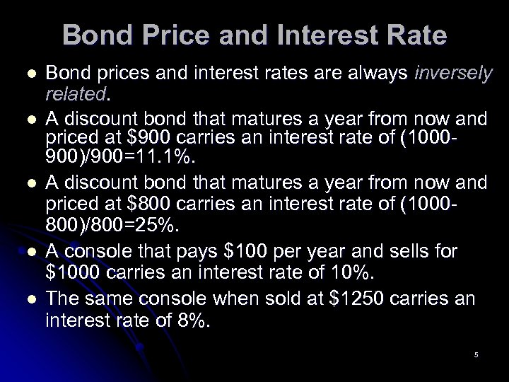 Bond Price and Interest Rate l l l Bond prices and interest rates are