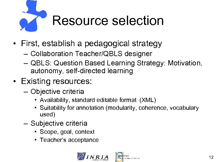 Resource selection • First, establish a pedagogical strategy – Collaboration Teacher/QBLS designer – QBLS: