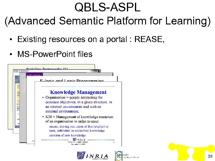 QBLS-ASPL (Advanced Semantic Platform for Learning) • Existing resources on a portal : REASE,