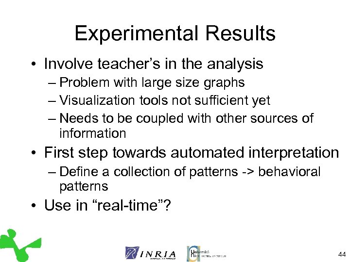 Experimental Results • Involve teacher’s in the analysis – Problem with large size graphs