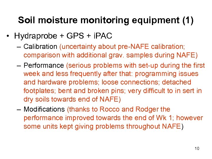 Soil moisture monitoring equipment (1) • Hydraprobe + GPS + i. PAC – Calibration