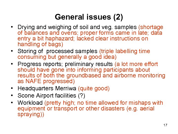 General issues (2) • Drying and weighing of soil and veg. samples (shortage of