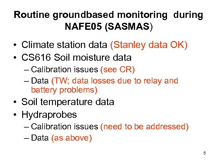 Routine groundbased monitoring during NAFE 05 (SASMAS) • Climate station data (Stanley data OK)