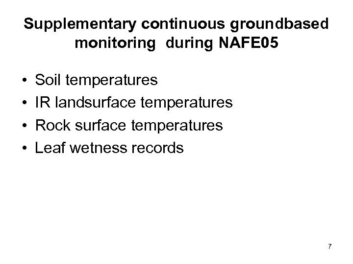 Supplementary continuous groundbased monitoring during NAFE 05 • • Soil temperatures IR landsurface temperatures