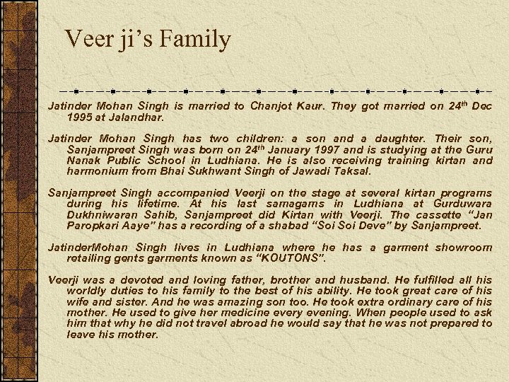 Veer ji’s Family Jatinder Mohan Singh is married to Chanjot Kaur. They got married