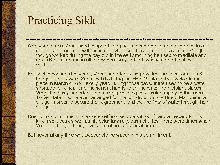 Practicing Sikh As a young man Veerji used to spend, long hours absorbed in