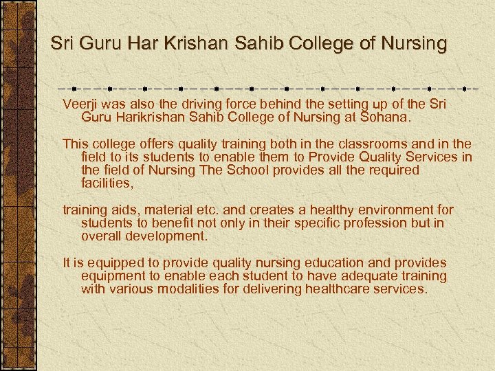 Sri Guru Har Krishan Sahib College of Nursing Veerji was also the driving force