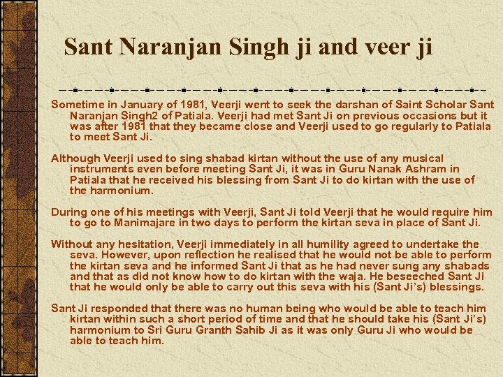 Sant Naranjan Singh ji and veer ji Sometime in January of 1981, Veerji went