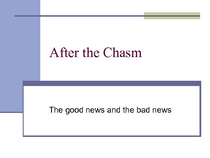 After the Chasm The good news and the bad news 