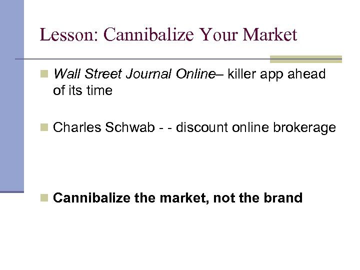 Lesson: Cannibalize Your Market n Wall Street Journal Online– killer app ahead of its